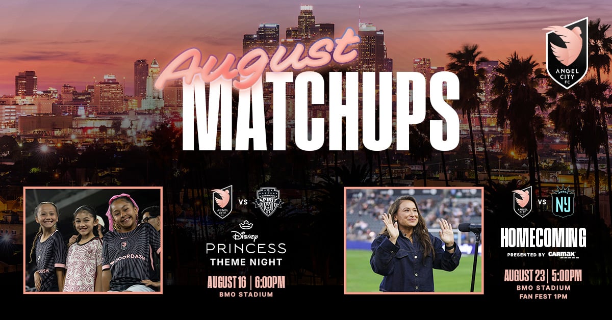 Angel City FC August Matchups: Washington Spirit August 16 and NJ/NY Gotham FC August 23 at BMO Stadium