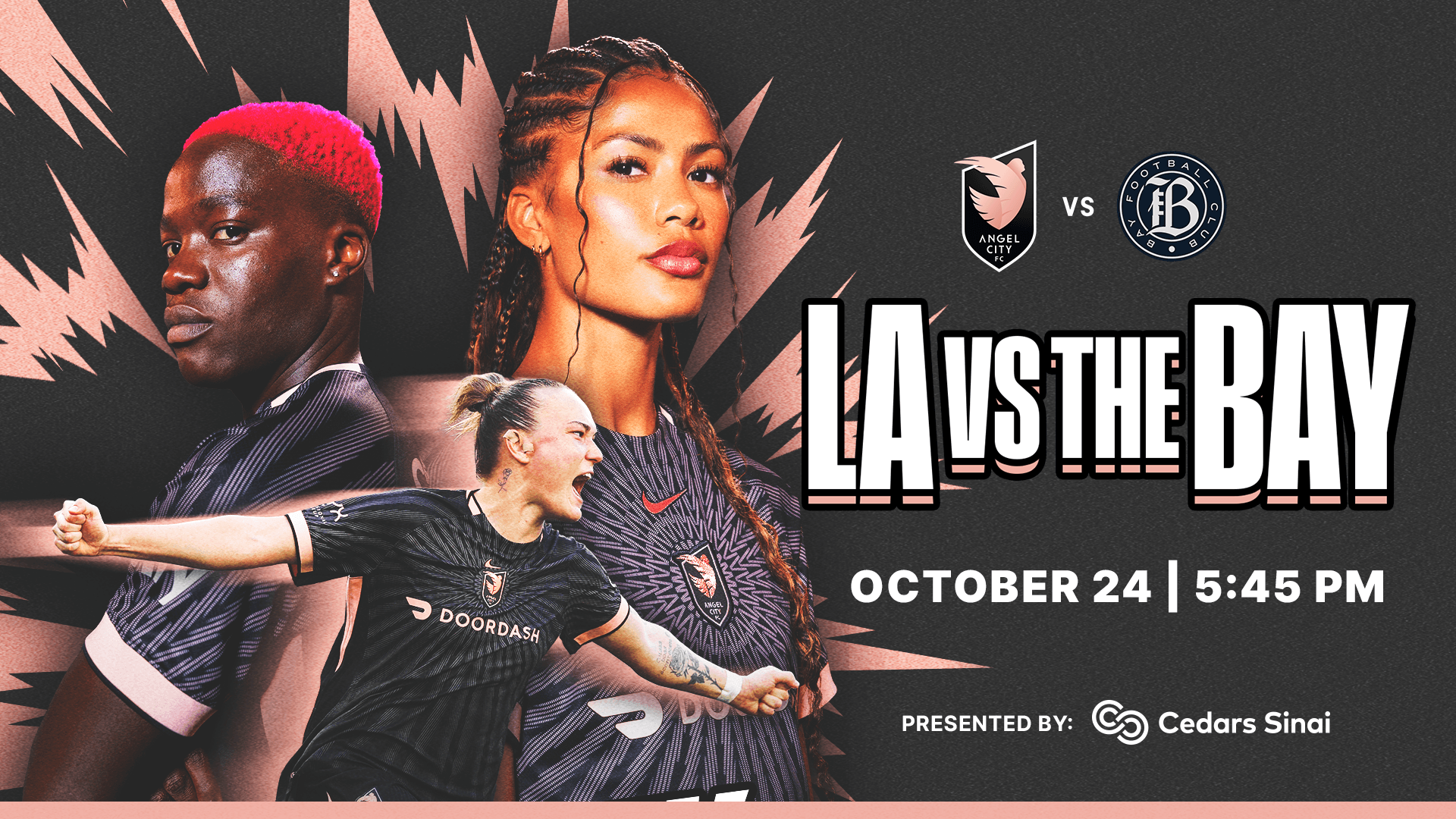 LA vs The Bay — Angel City FC vs Bay FC, October 24 at 5:45 PM, presented by Cedars-Sinai. Buy tickets.