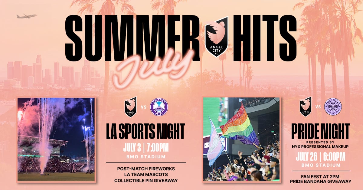 Angel City FC Summer Hits, two home matches in July at BMO Stadium
