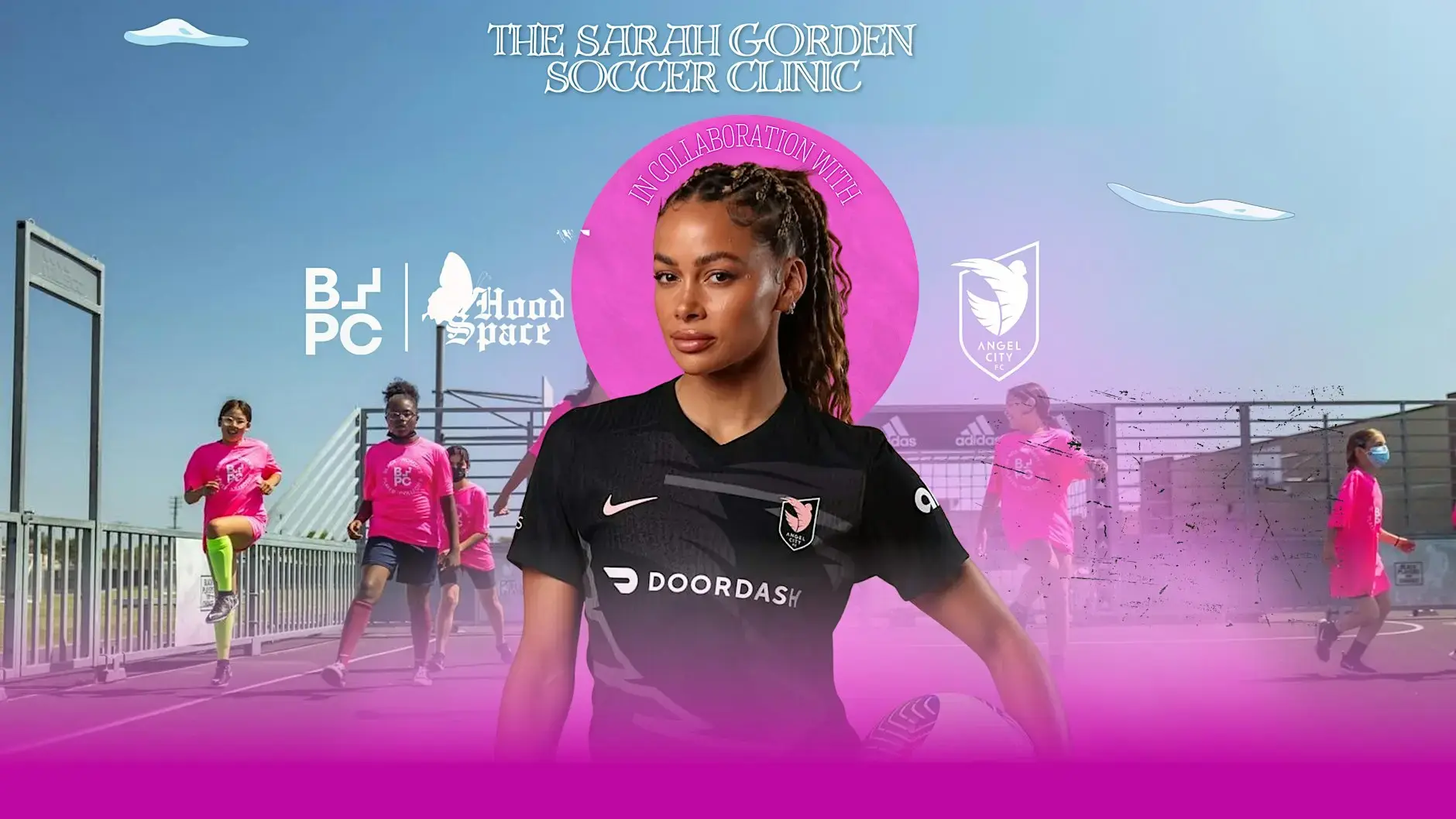 The Sarah Gorden Soccer Clinic presented by Hood Space, BWPC and Angel City